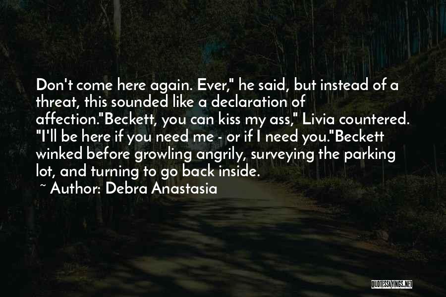 Come Here And Kiss Me Quotes By Debra Anastasia