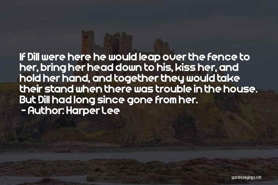 Come Here And Kiss Me Quotes By Harper Lee