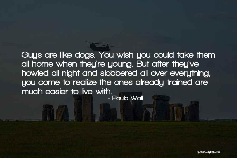 Come Home Already Quotes By Paula Wall