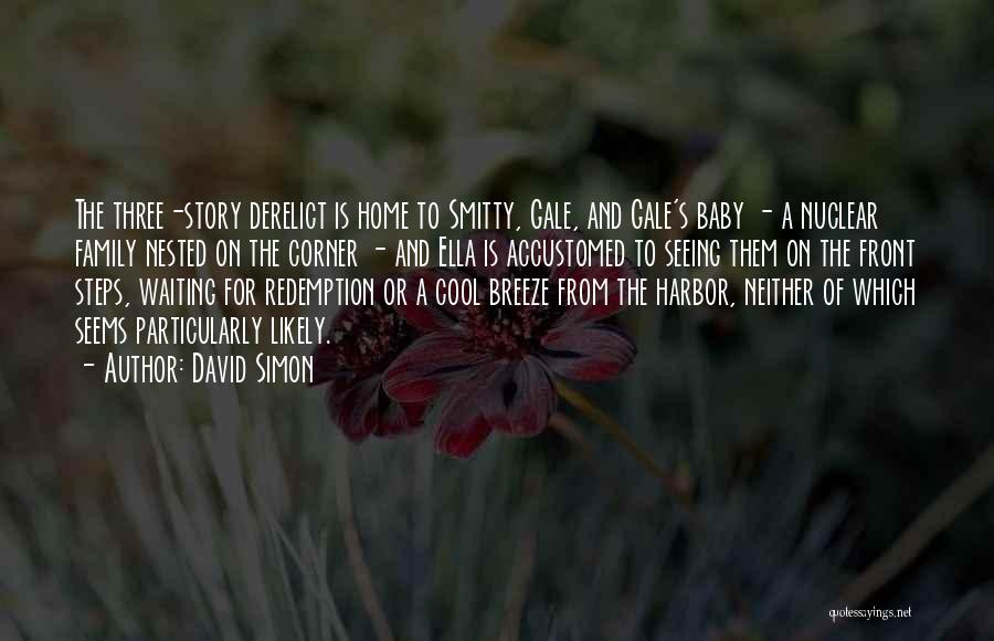 Come Home Baby Quotes By David Simon Come Home Baby Quotes By David Simon