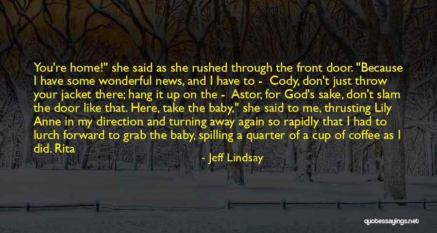 Come Home Baby Quotes By Jeff Lindsay