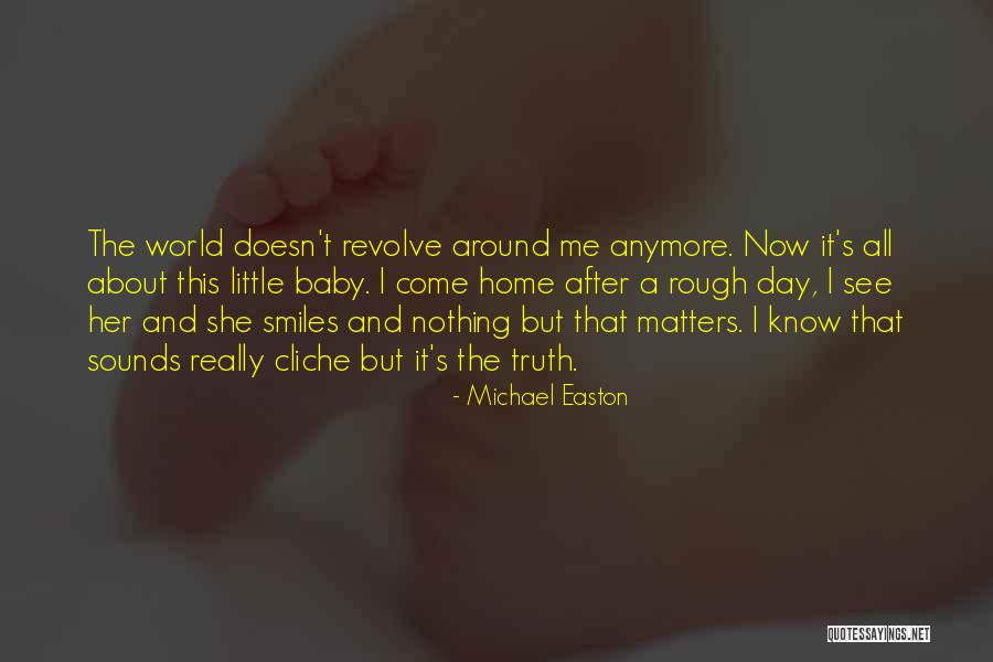 Come Home Baby Quotes By Michael Easton