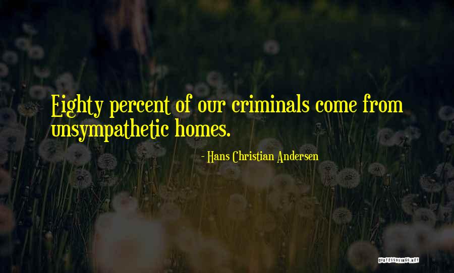 Come Home Quotes By Hans Christian Andersen