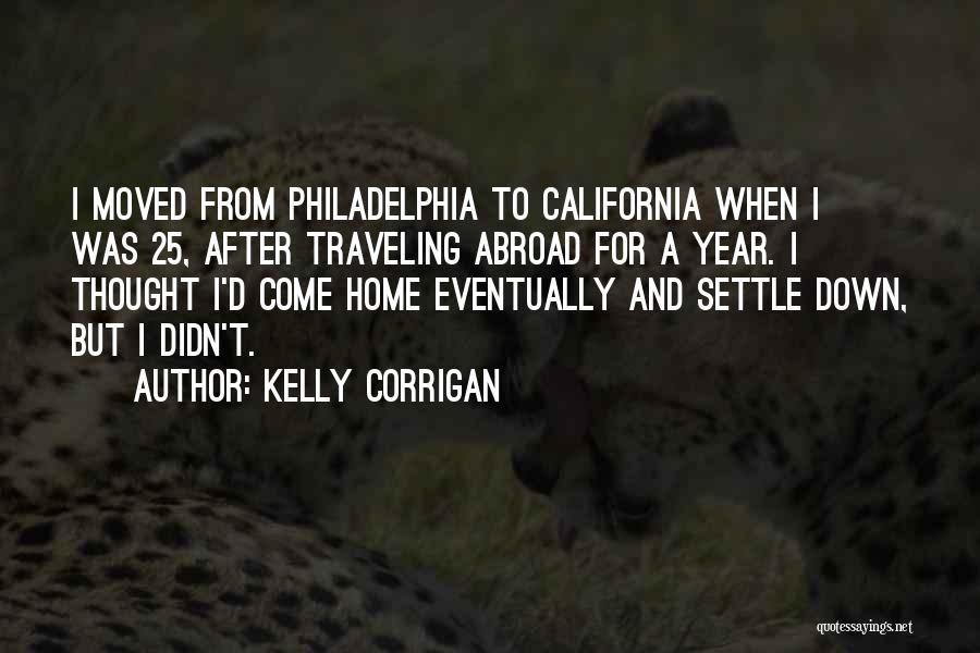 Come Home Quotes By Kelly Corrigan