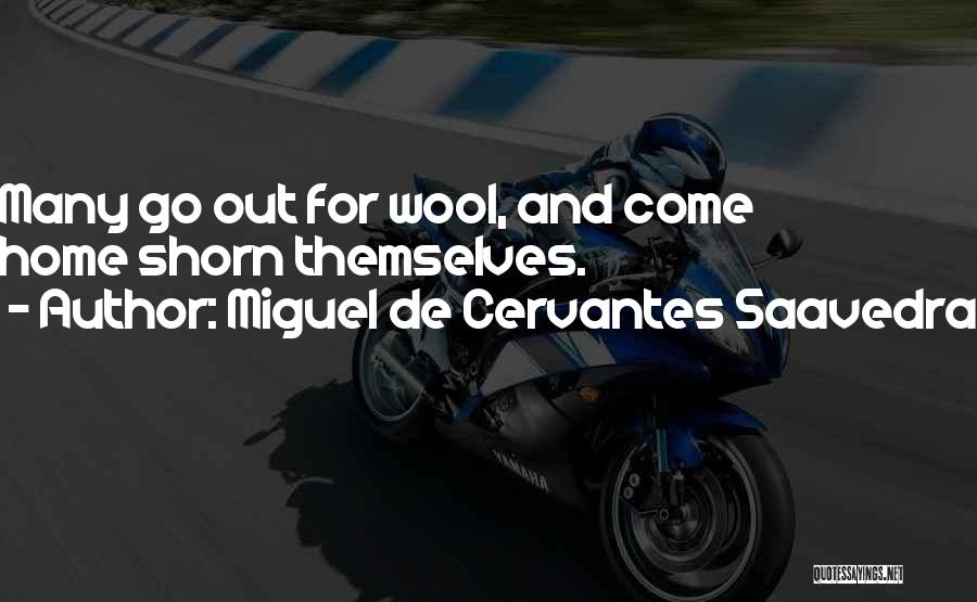 Come Home Quotes By Miguel De Cervantes Saavedra