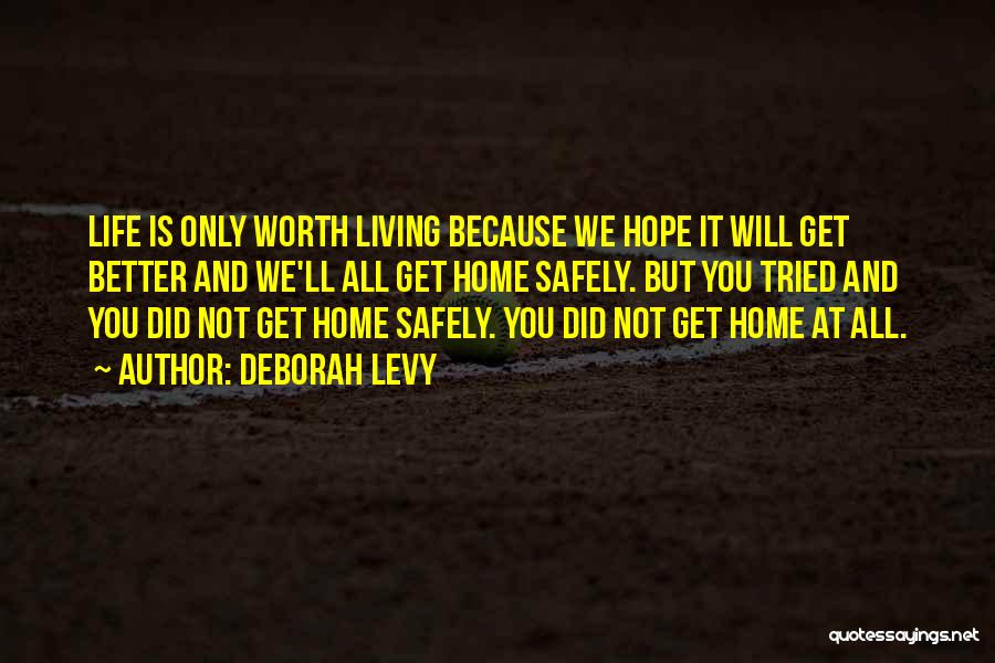 Come Home Safely Quotes By Deborah Levy