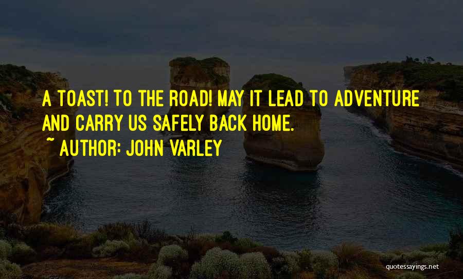 Come Home Safely Quotes By John Varley