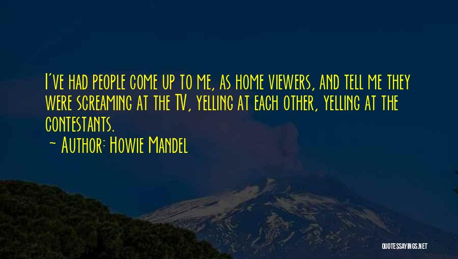 Come Home To Me Quotes By Howie Mandel