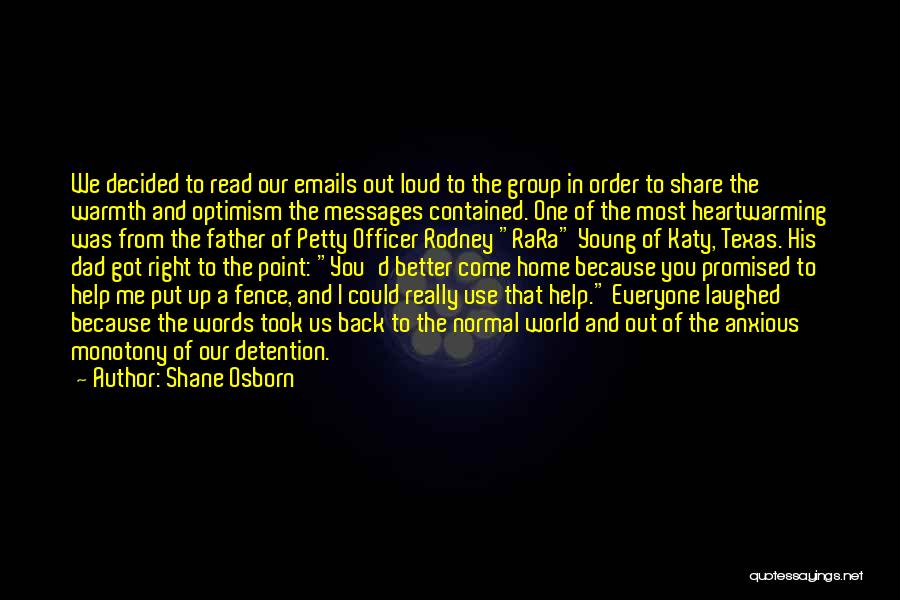 Come Home To Me Quotes By Shane Osborn