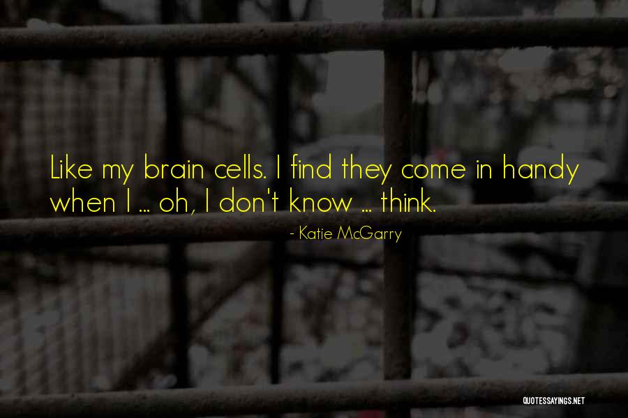 Come In Handy Quotes By Katie McGarry Come In Handy Quotes By Katie McGarry