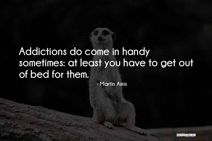 Come In Handy Quotes By Martin Amis Come In Handy Quotes By Martin Amis
