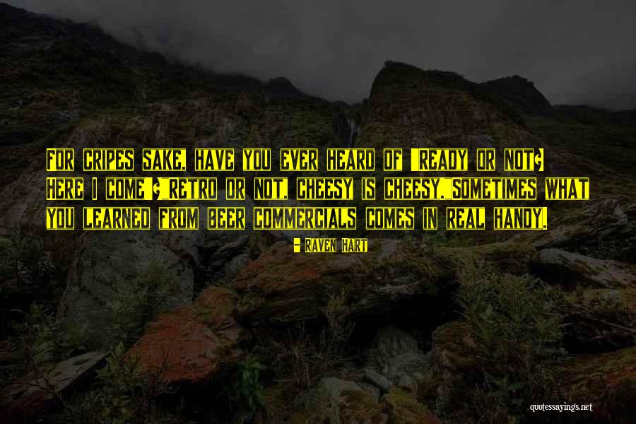 Come In Handy Quotes By Raven Hart Come In Handy Quotes By Raven Hart