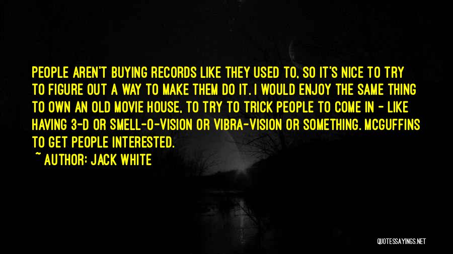 Come In Movie Quotes By Jack White