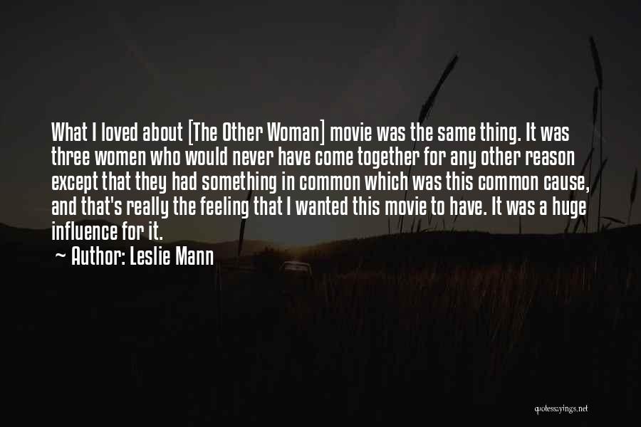 Come In Movie Quotes By Leslie Mann