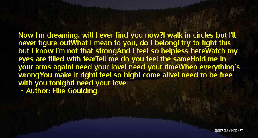 Come In My Arms Quotes By Ellie Goulding