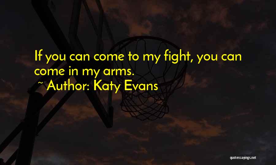 Come In My Arms Quotes By Katy Evans