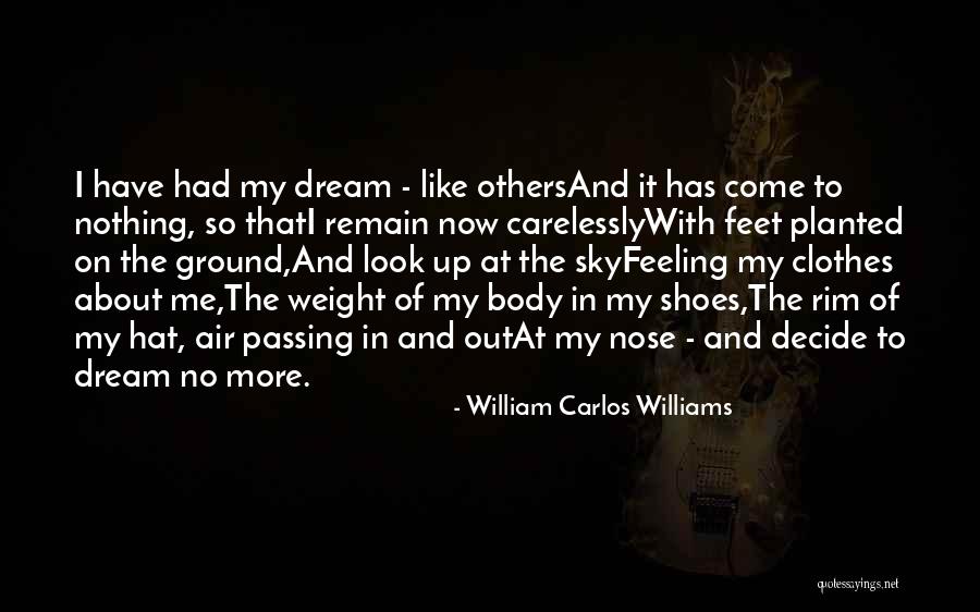 Come In My Shoes Quotes By William Carlos Williams Come In My Shoes Quotes By William Carlos Williams