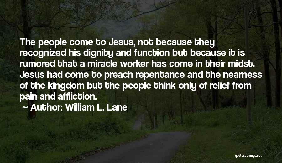 Come In Quotes By William L. Lane