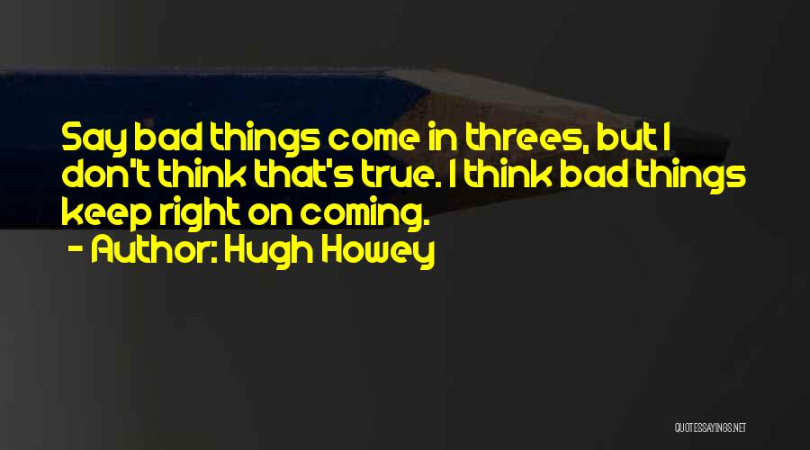 Come In Threes Quotes By Hugh Howey