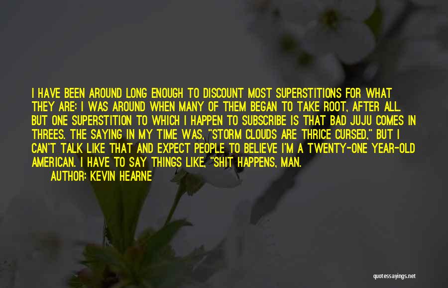 Come In Threes Quotes By Kevin Hearne