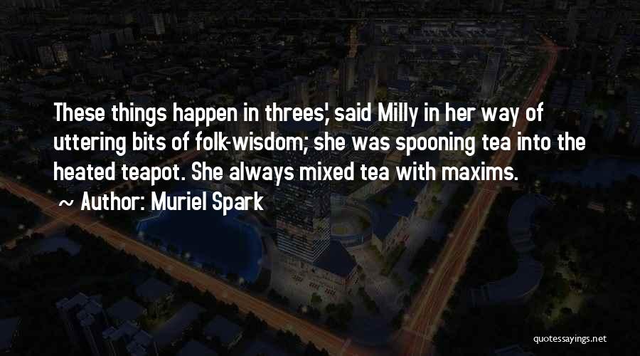 Come In Threes Quotes By Muriel Spark