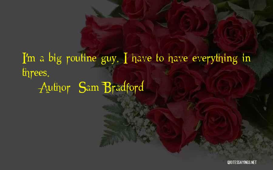 Come In Threes Quotes By Sam Bradford