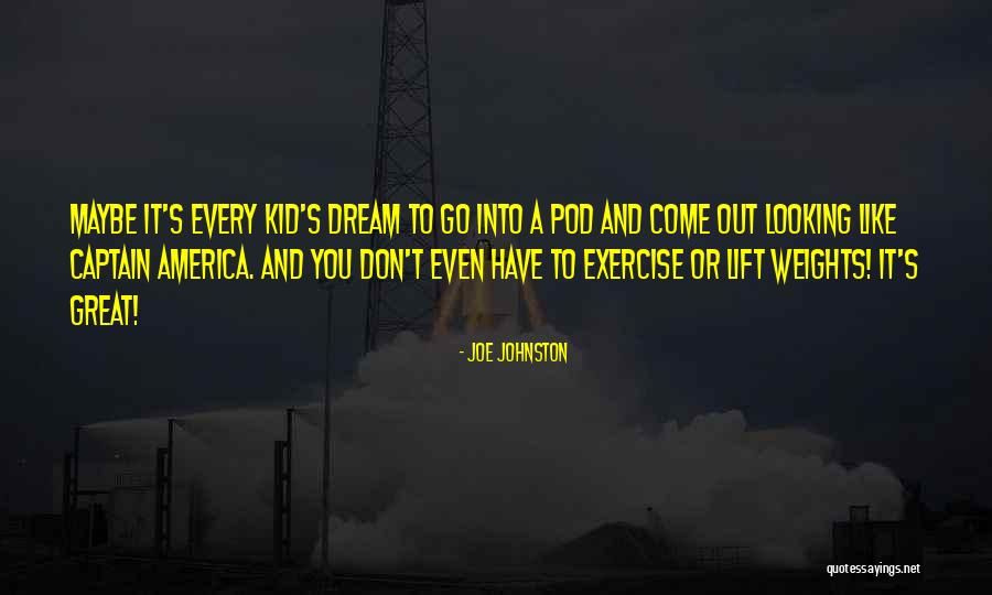 Come Into America Quotes By Joe Johnston Come Into America Quotes By Joe Johnston