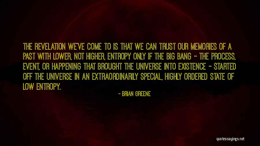 Come Into Existence Quotes By Brian Greene Come Into Existence Quotes By Brian Greene