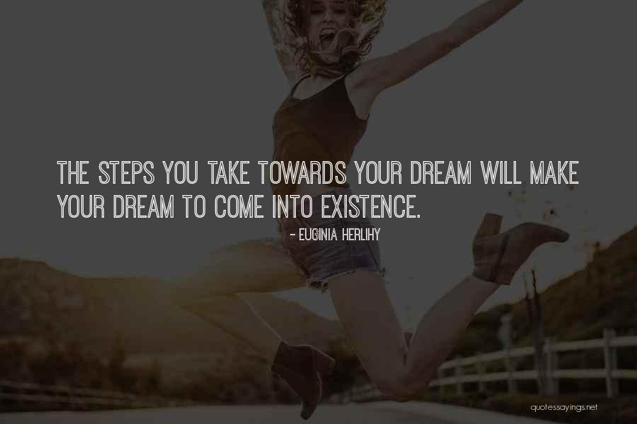 Come Into Existence Quotes By Euginia Herlihy Come Into Existence Quotes By Euginia Herlihy