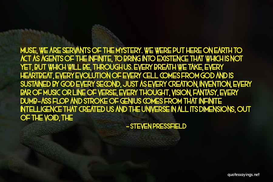 Come Into Existence Quotes By Steven Pressfield Come Into Existence Quotes By Steven Pressfield