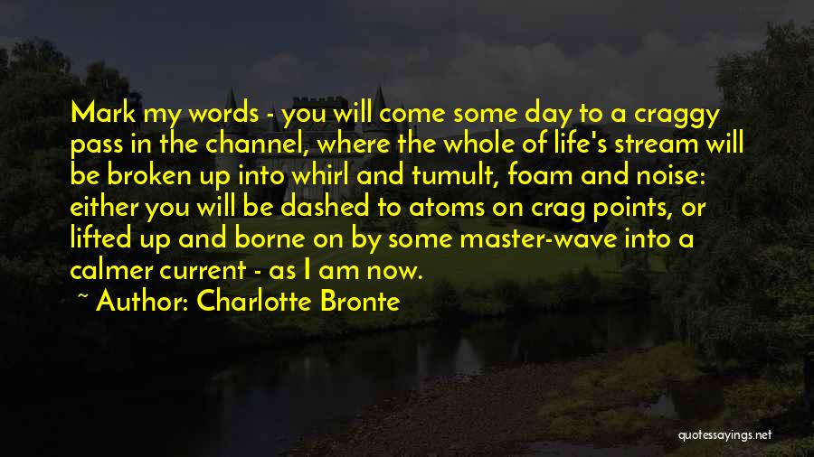 Come Into My Life Quotes By Charlotte Bronte