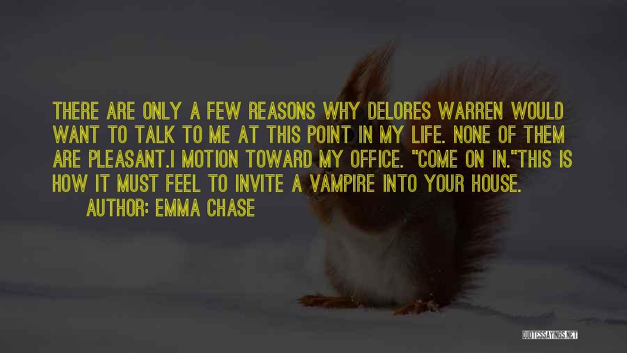 Come Into My Life Quotes By Emma Chase