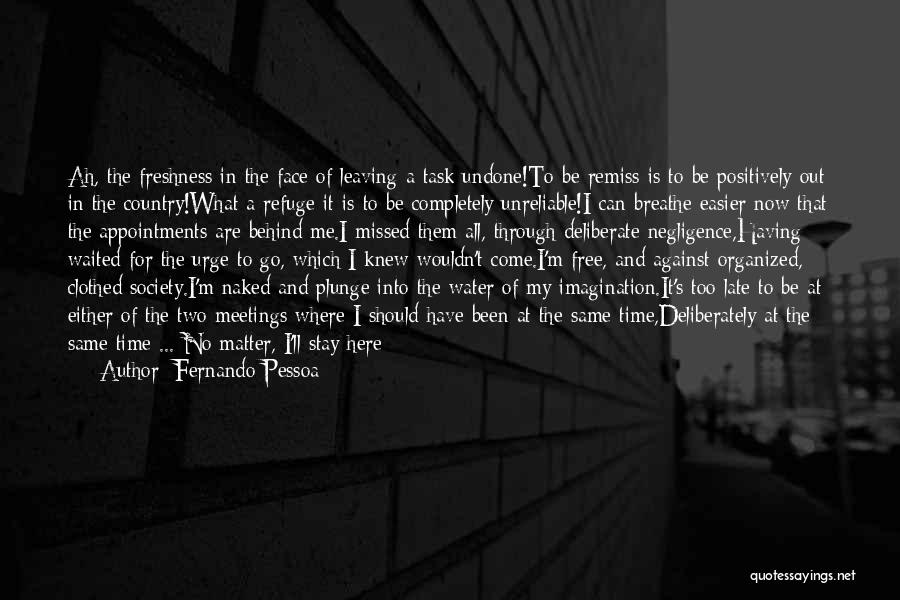 Come Into My Life Quotes By Fernando Pessoa