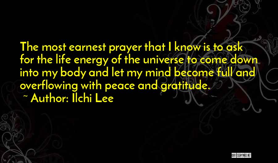 Come Into My Life Quotes By Ilchi Lee