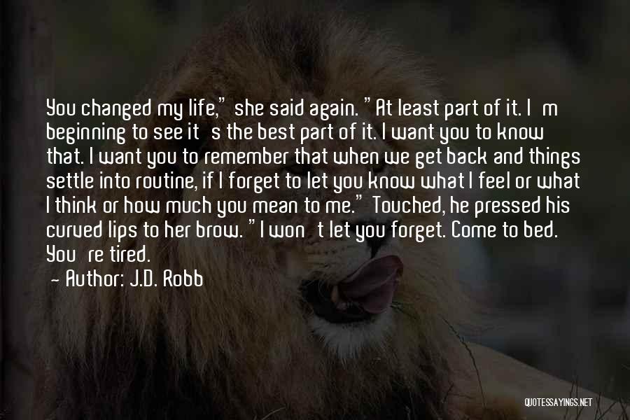 Come Into My Life Quotes By J.D. Robb