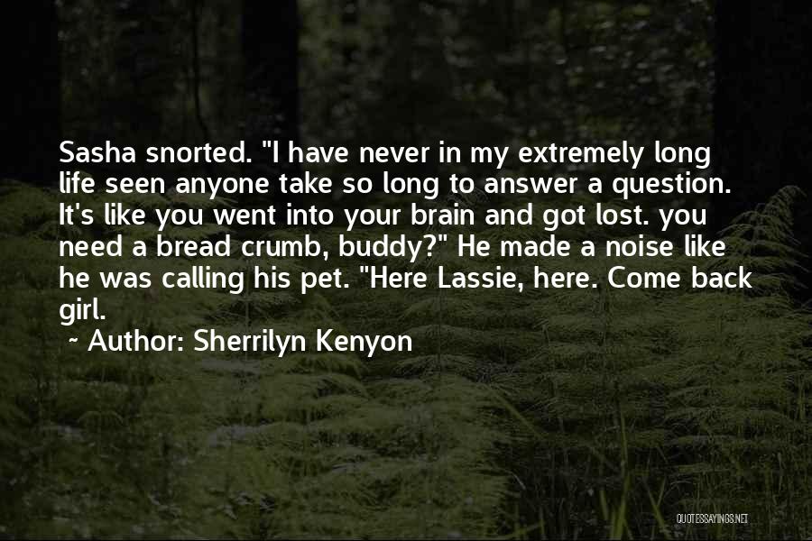 Come Into My Life Quotes By Sherrilyn Kenyon