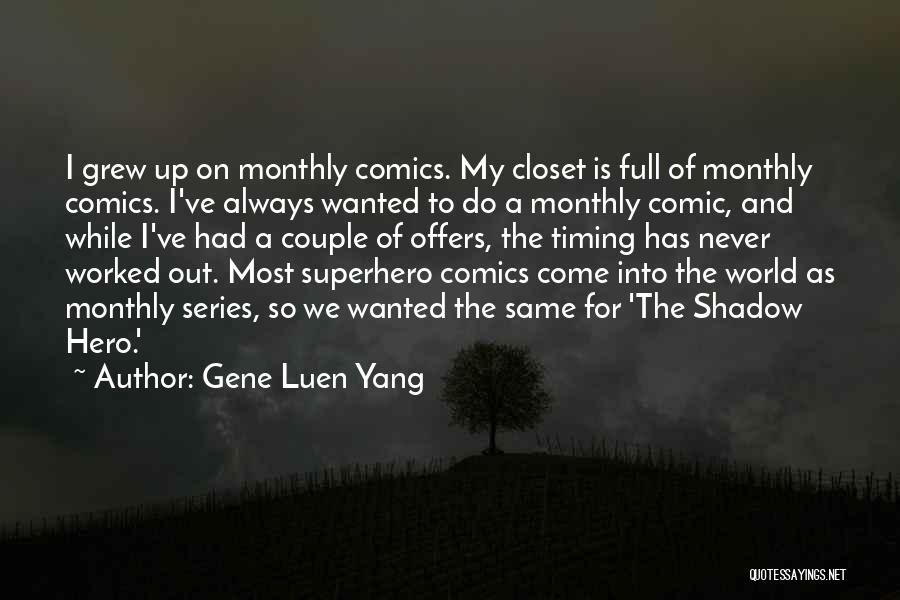Come Into My World Quotes By Gene Luen Yang