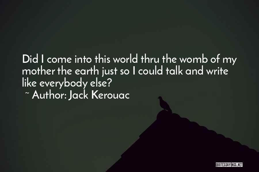 Come Into My World Quotes By Jack Kerouac