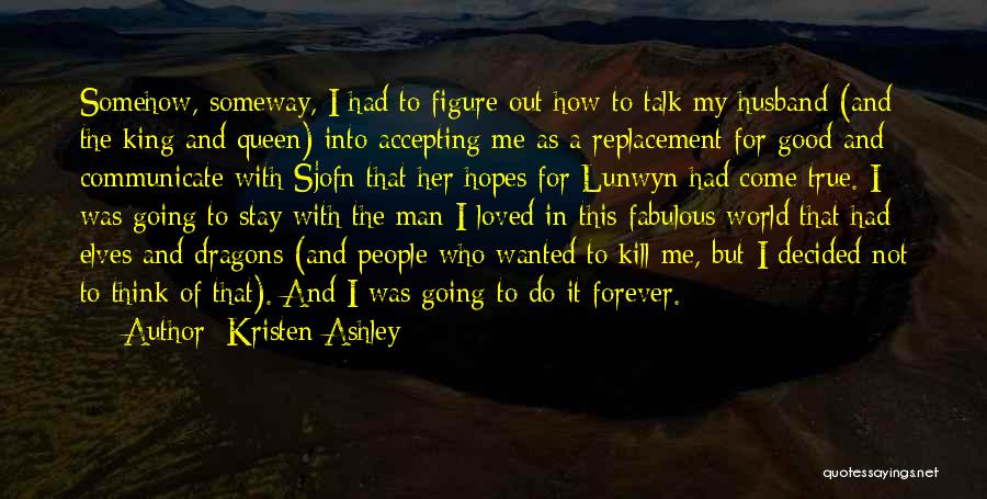 Come Into My World Quotes By Kristen Ashley