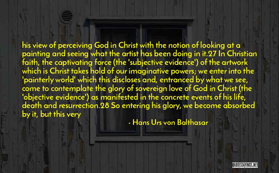 Come Into View Quotes By Hans Urs Von Balthasar Come Into View Quotes By Hans Urs Von Balthasar