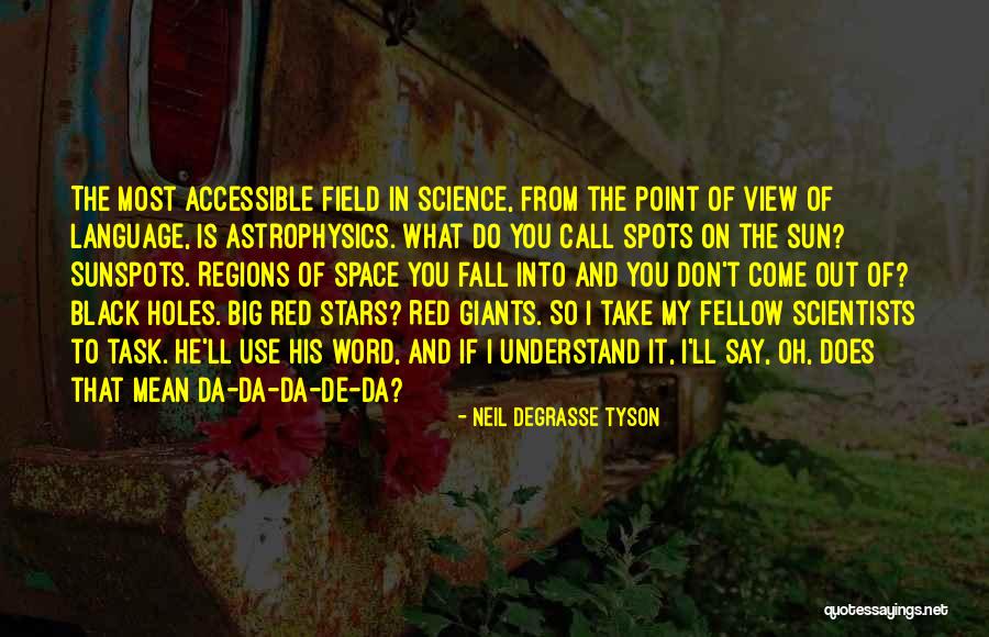 Come Into View Quotes By Neil DeGrasse Tyson Come Into View Quotes By Neil DeGrasse Tyson
