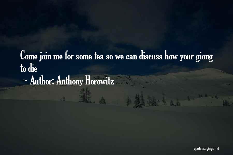 Come Join Me Quotes By Anthony Horowitz