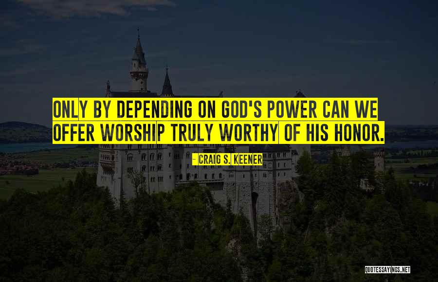 Come Let Us Worship Quotes By Craig S. Keener