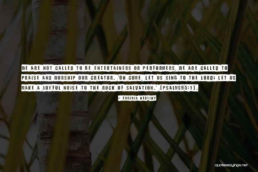 Come Let Us Worship Quotes By Euginia Herlihy