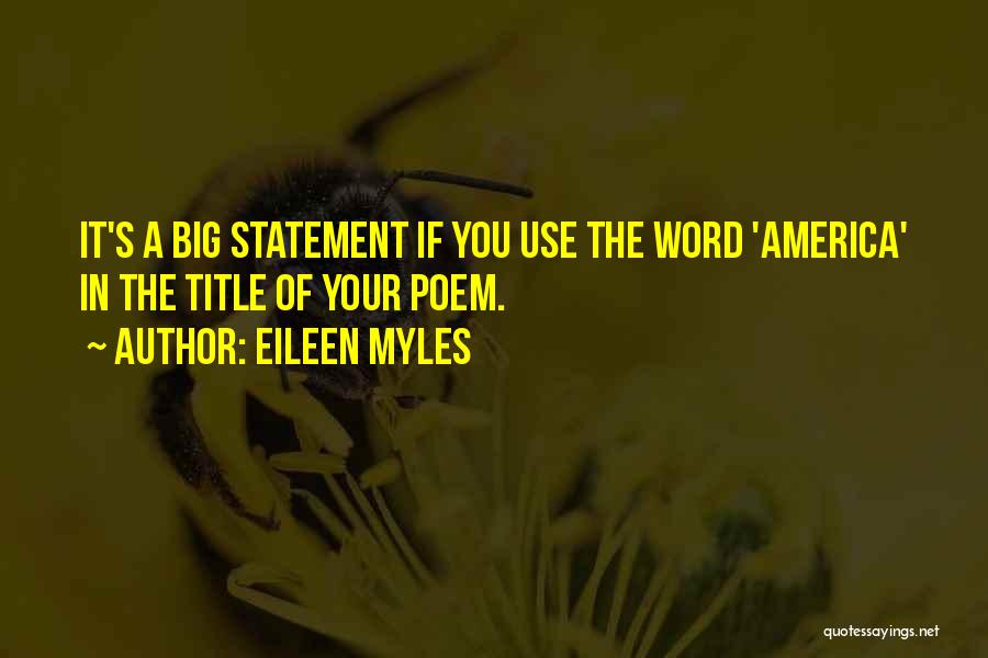 Come On Eileen Quotes By Eileen Myles