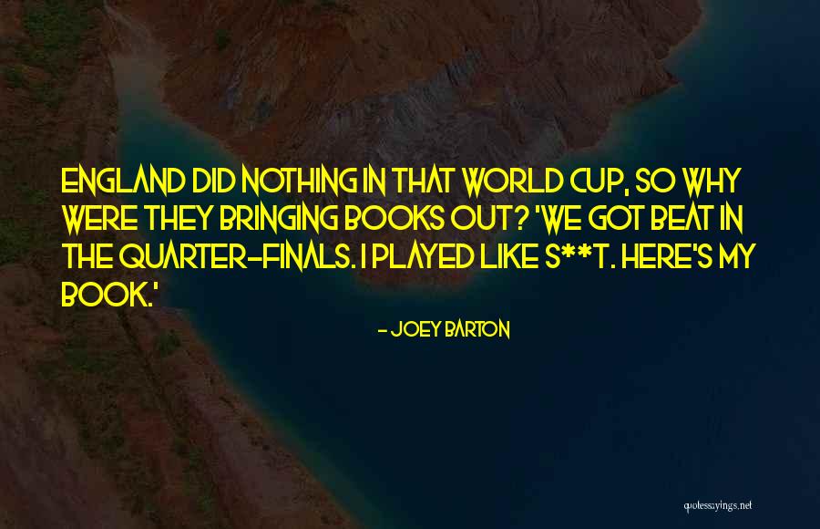 Come On England Football Quotes By Joey Barton