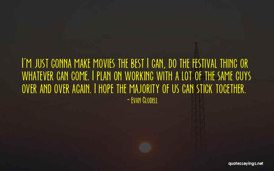 Come On Guys Quotes By Evan Glodell Come On Guys Quotes By Evan Glodell