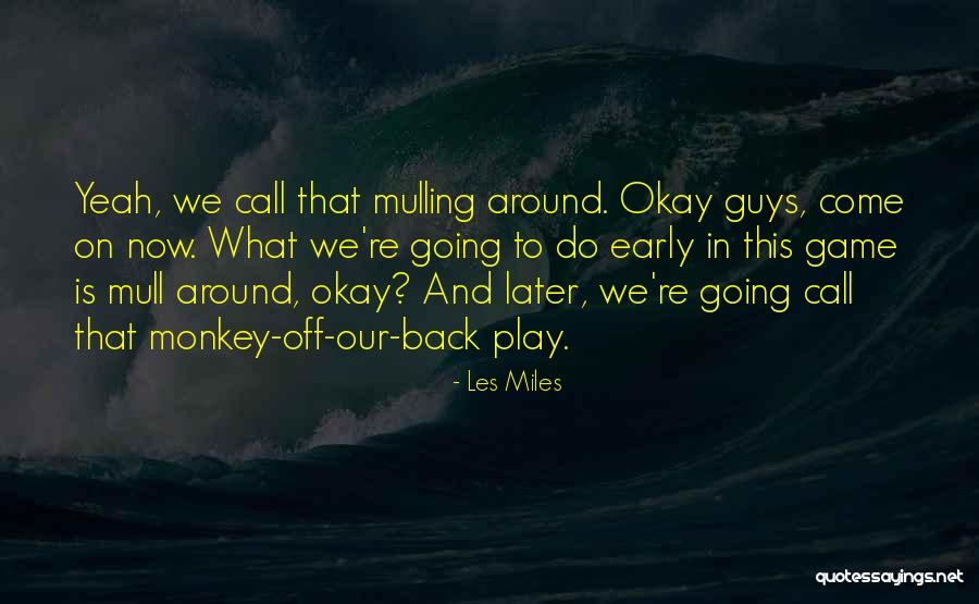 Come On Guys Quotes By Les Miles Come On Guys Quotes By Les Miles