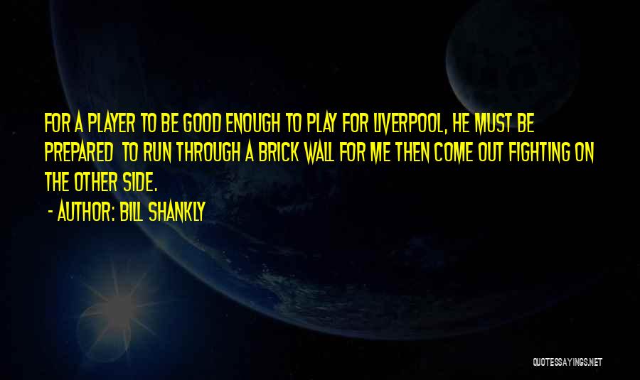 Come On Liverpool Quotes By Bill Shankly