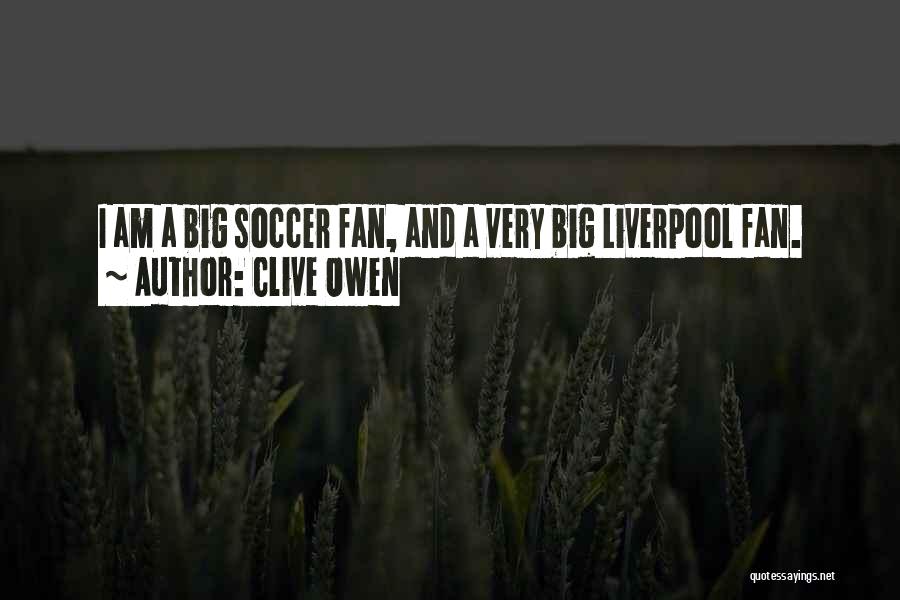 Come On Liverpool Quotes By Clive Owen